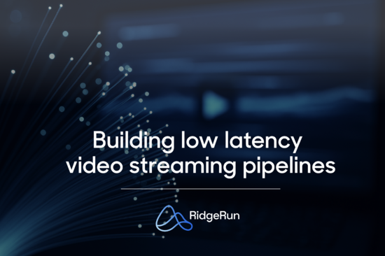 Building Low Latency Video Streaming Pipelines